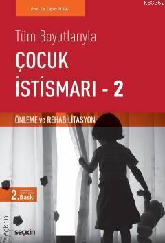 Tüm Boyutlarıyla Çocuk İstismarı – 2; (Önleme ve Rehabilitasyon)