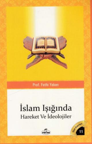 Tüm Eserleri 11 - İslam Işığında Hareket ve İdeolojiler Fethi Yeken