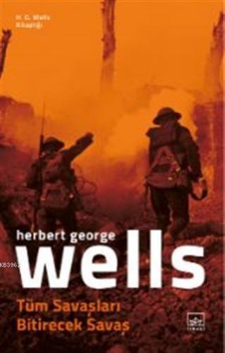 Tüm Savaşları Bitirecek Savaş H. G. Wells