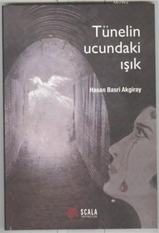 Tünelin Ucundaki Işık Hasan Basri Akgiray