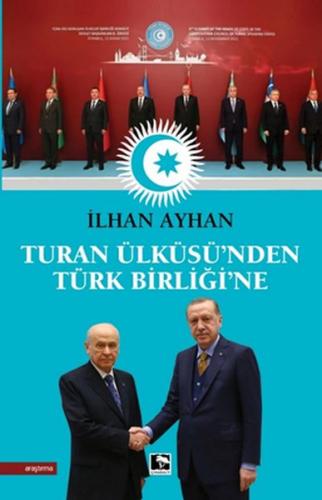 Turan Ülküsü'nden Türk Birliği'ne İlhan Ayhan