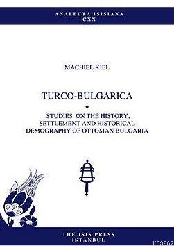 Turco-Bulgarica Studies On The History, Settlement And Historical Demo