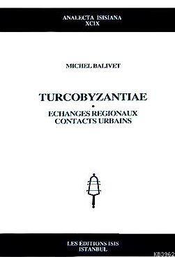 Turcobyzantiae Echanges Regionaux, Contacts Urbains