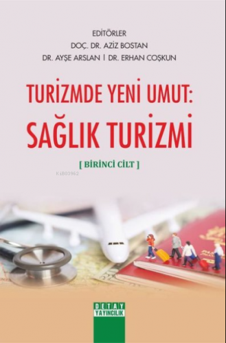 Turizmde Yeni Umut: Sağlık Turizmi (Birinci Cilt) Ayşe Arslan Erhan Co