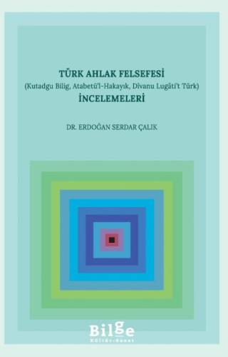 Türk Ahlak Felsefesi İncelemeleri Dr. Erdoğan Serdar Çalık