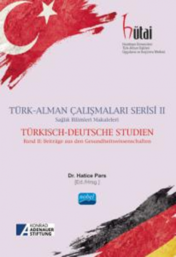 Türk - Alman Çalışmaları Serisi II Sağlık Bilimleri Makaleleri - Turki