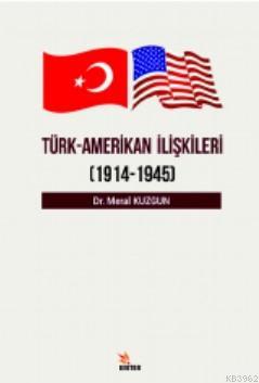 Türk - Amerikan İlişkileri; (1914 - 1945)