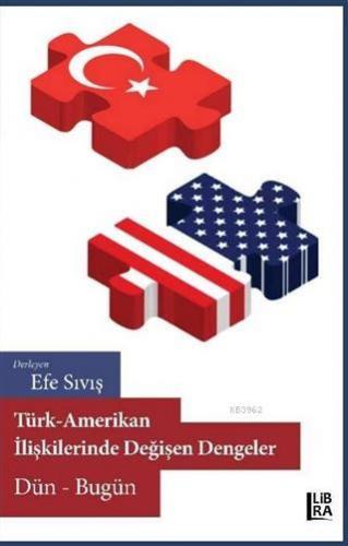 Türk-Amerikan İlişkilerinde Değişen Dengeler Dün-Bugün