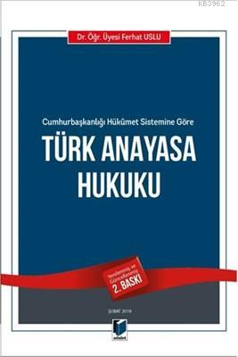 Türk Anayasa Hukuku Cumhurbaşkanlığı Hükumet Sistemine Göre Ferhat Usl