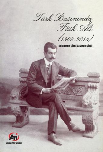 Türk Basınında Faik Ali 1908 - 2014 Sinan Çiftçi