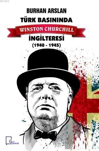 Türk Basınında Winston Churchill İngilteresi 1940-1945