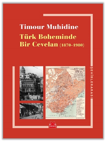 Türk Boheminde Bir Cevelan (1870-1980) Timour Muhidine