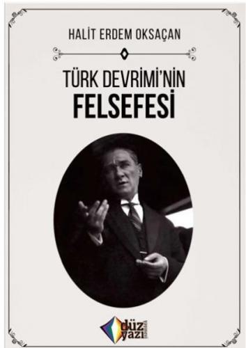 Türk Devrimi’nin Felsefesi Halit Erdem Oksaçan