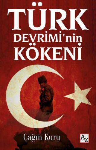 Türk Devrimi’nin Kökeni Çağın Kuru