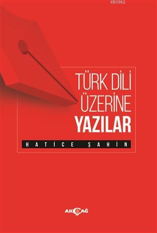 Türk Dili Üzerine Yazılar Hatice Şahin