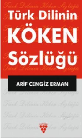Türk Dilinin Köken Sözlüğü Arif Cengiz Erman