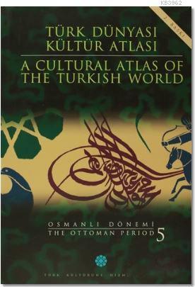 Türk Dünyası Kültür Atlası - A Cultural Atlas Of The Turkis World / Os
