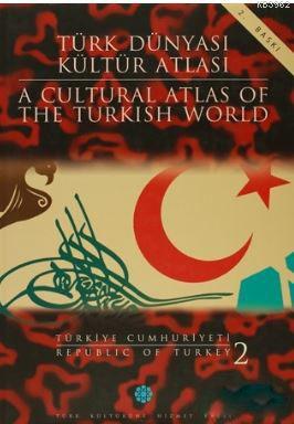 Türk Dünyası Kültür Atlası - A Cultural Atlas Of The Turkish World / T