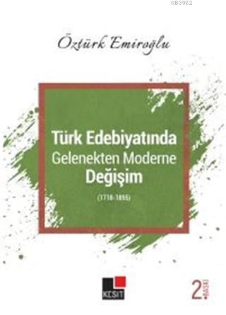 Türk Edebiyatında Gelenekten Moderne Değişim (1718-1895) Öztürk Emiroğ