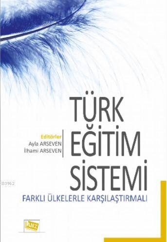 Türk Eğitim Sistemi Farklı Ülkelerle Karşılaştırmalı Ayla Arseven