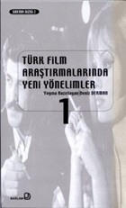 Türk Film Araştırmalarında Yeni Yönelimler 1 Derleme