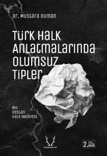 Türk Halk Anlatmalarında Olumsuz Tipler Mit, Destan, Halk Hikayesi Mus