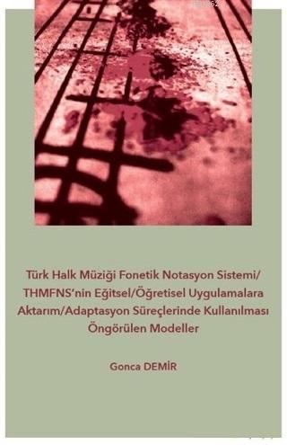Türk Halk Müziği Fonetik Notasyon Sistemi-THMFNS'nin Eğitsel-Öğretisel Uygulamalara Aktarım