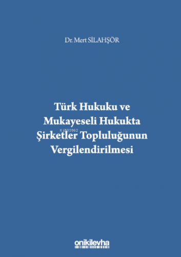 Türk Hukuku ve Mukayeseli Hukukta Şirketler Topluluğunun Vergilendiril