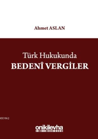 Türk Hukukunda Bedenî Vergiler Ahmet Aslan