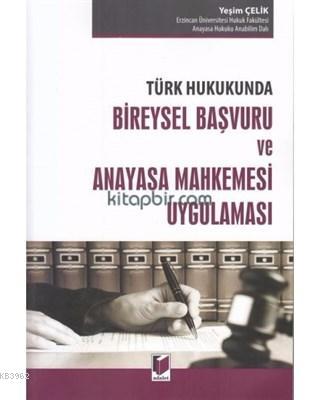 Türk Hukukunda Bireysel Başvuru ve Anayasa Mahkemesi Uygulaması Yeşim 