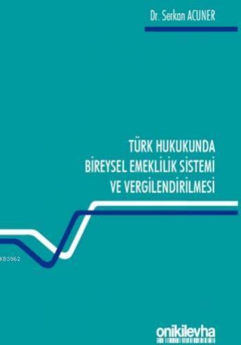 Türk Hukukunda Bireysel Emeklilik Sistemi ve Vergilendirilmesi Serkan 