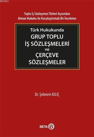 Türk Hukukunda Grup Toplu İş Sözleşmeleri ve Çerçeve Sözleşmeler