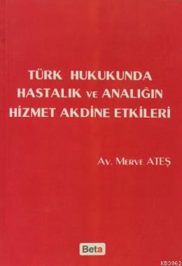 Türk Hukukunda Hastalık ve Analığın Hizmet Akdine Etkileri