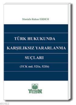 Türk Hukukunda Karşılıksız Yararlanma Suçları Mustafa Ruhan Erdem
