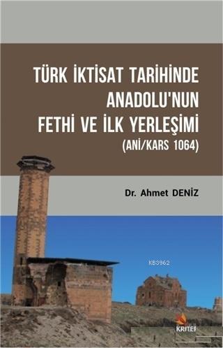 Türk İktisat Tarihinde Anadolu'nun Fethi ve İlk Yerleşimi Ahmet Deniz