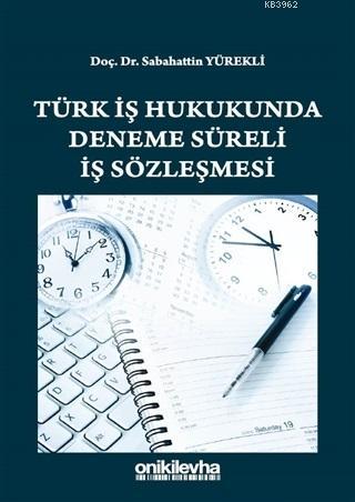 Türk İş Hukukunda Deneme Süreli İş Sözleşmesi