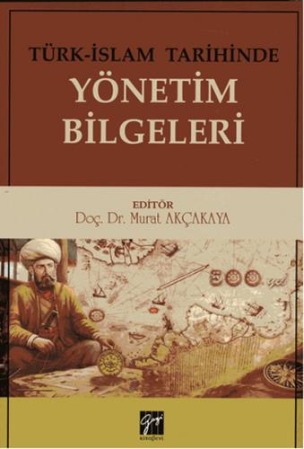Türk-İslam Tarihinde Yönetim Bilgeleri Murat Akçakaya