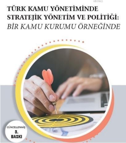 Türk Kamu Yönetiminde Stratejik Yönetim ve Politiği Dr. Paşa Bozkurt
