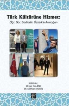 Türk Kültürüne Hizmet İsa Kalaycı Gökhan Kalmış