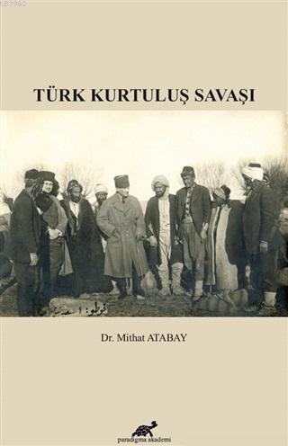 Türk Kurtuluş Savaşı Mithat Atabay