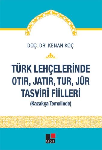 Türk Lehçelerinde Otır, Jatır, Tur, Jür Tasvirî Fiilleri Doç. Dr. Kena