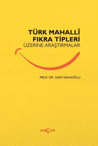 Türk Mahalli Fıkra Tipleri Üzerine Araştırmalar Prof.Dr. Saim Sakaoğlu