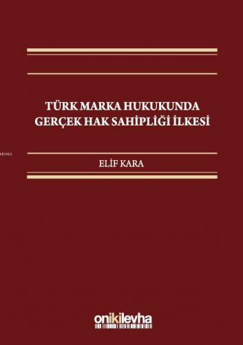Türk Marka Hukukunda Gerçek Hak Sahipliği İlkesi