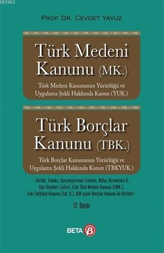 Türk Medeni Kanunu (MK.) Türk Borçlar Kanunu (TBK.) Cevdet Yavuz