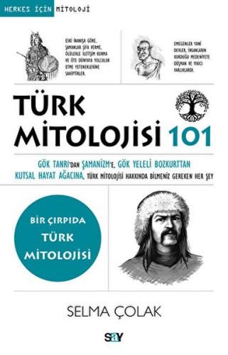 Türk Mitolojisi 101 Gök Tanrı’dan Şamanizm’e, Gök Yeleli Bozkurttan Ku