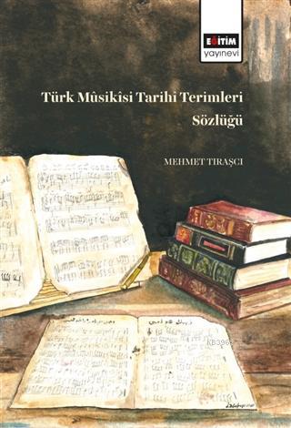 Türk Müsikisi Tarihi Terimleri Sözlüğü Mehmet Tıraşcı