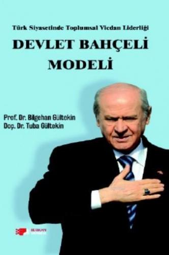 Türk Siyasetinde Toplumsal Vicdan Liderliği Devlet Bahçeli Modeli Bilg