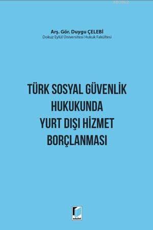 Türk Sosyal Güvenlik Hukukunda Yurt Dışı Hizmet Borçlanması