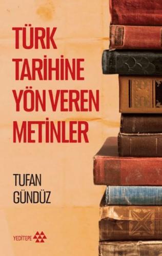 Türk Tarihine Yön Veren Metinler Tufan Gündüz