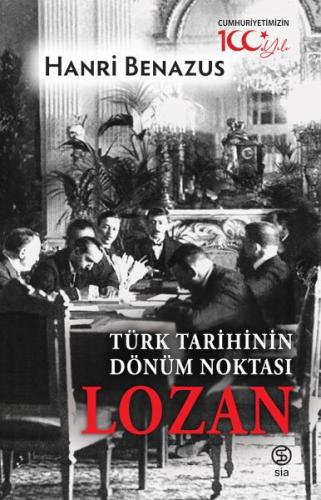 Türk Tarihinin Dönüm Noktası Lozan Hanri Benazus